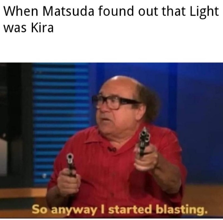 When Matsuda found out that Light was Kira - So anyway, I started blasting crossover Death Note meme