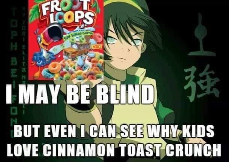 I may be blind, but even I can see why kids love Cinnamon Toph Crunch meme