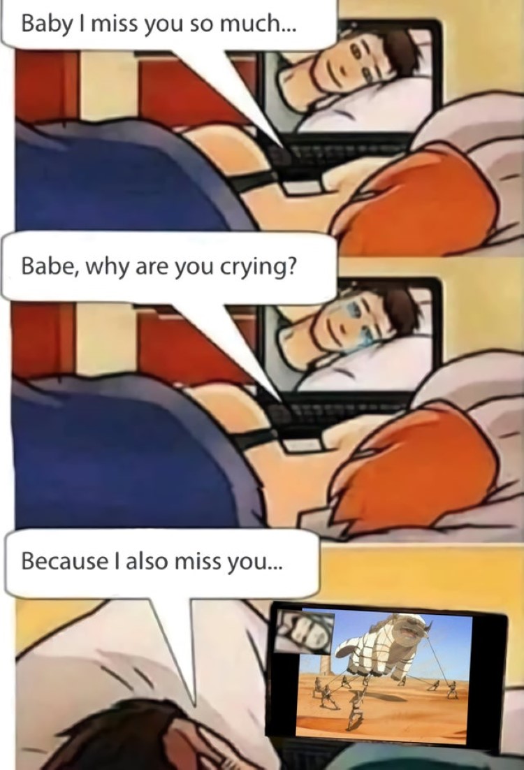 Baby I miss you, why are you crying? Avatar meme