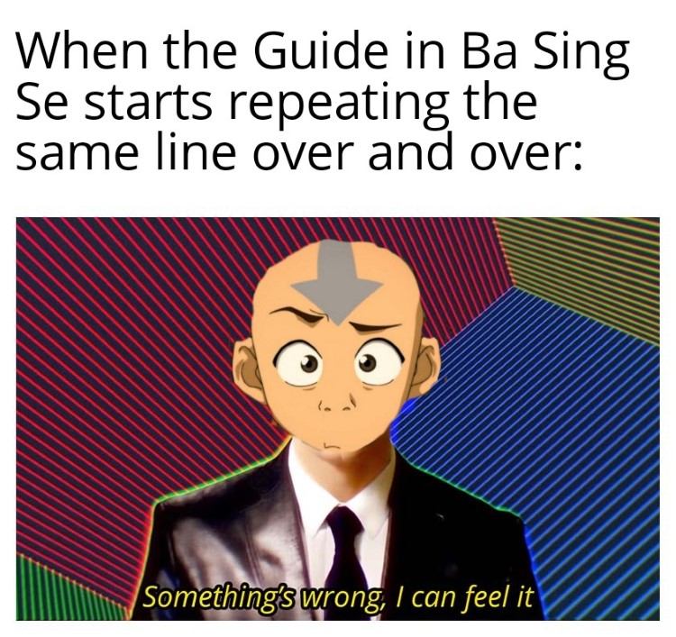 Avatar Ba Sing - somethings wrong I can feel it meme