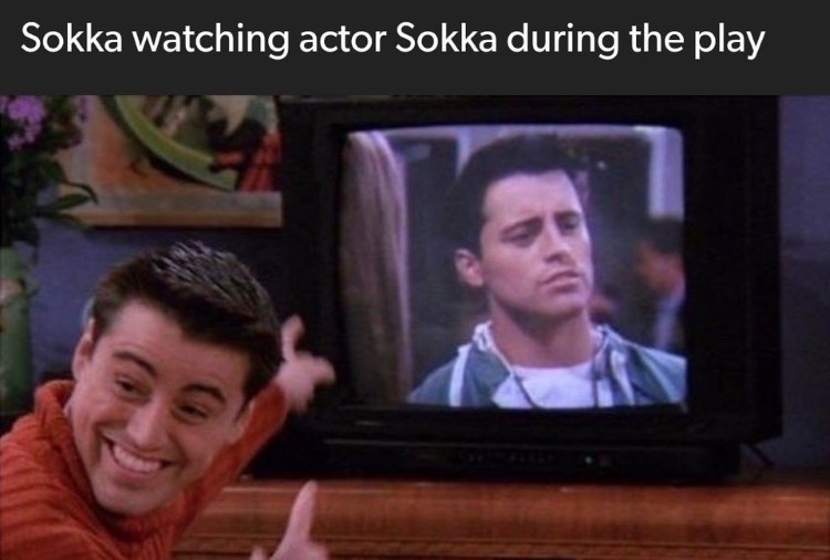 Sokka watching actor Sukka during the play - Friends Joey meme