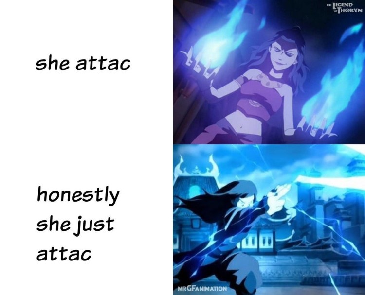 She attac, she honestly just attac, Avatar meme