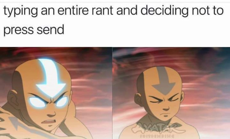 Aang - Typing an entire rant and deciding not to send it meme