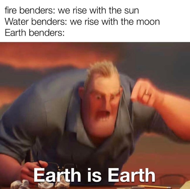 Earth is earth, earthbenders meme