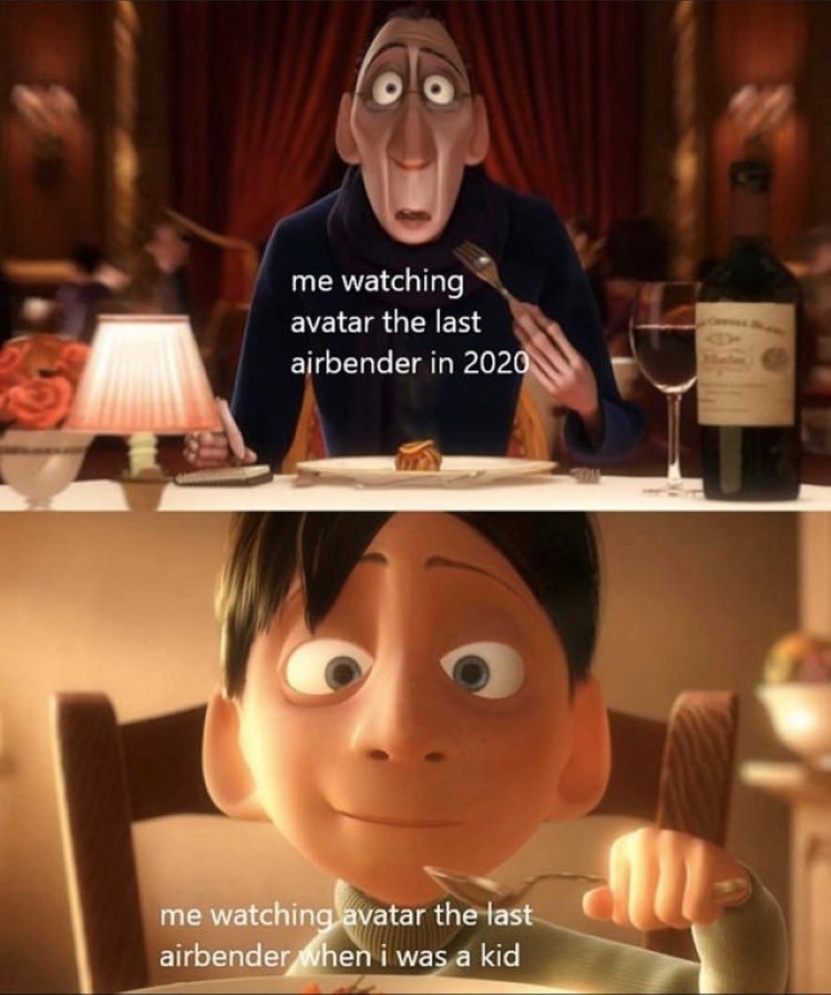 Watching ATLA in 2020 vs me watching ATLA when I was a kid meme
