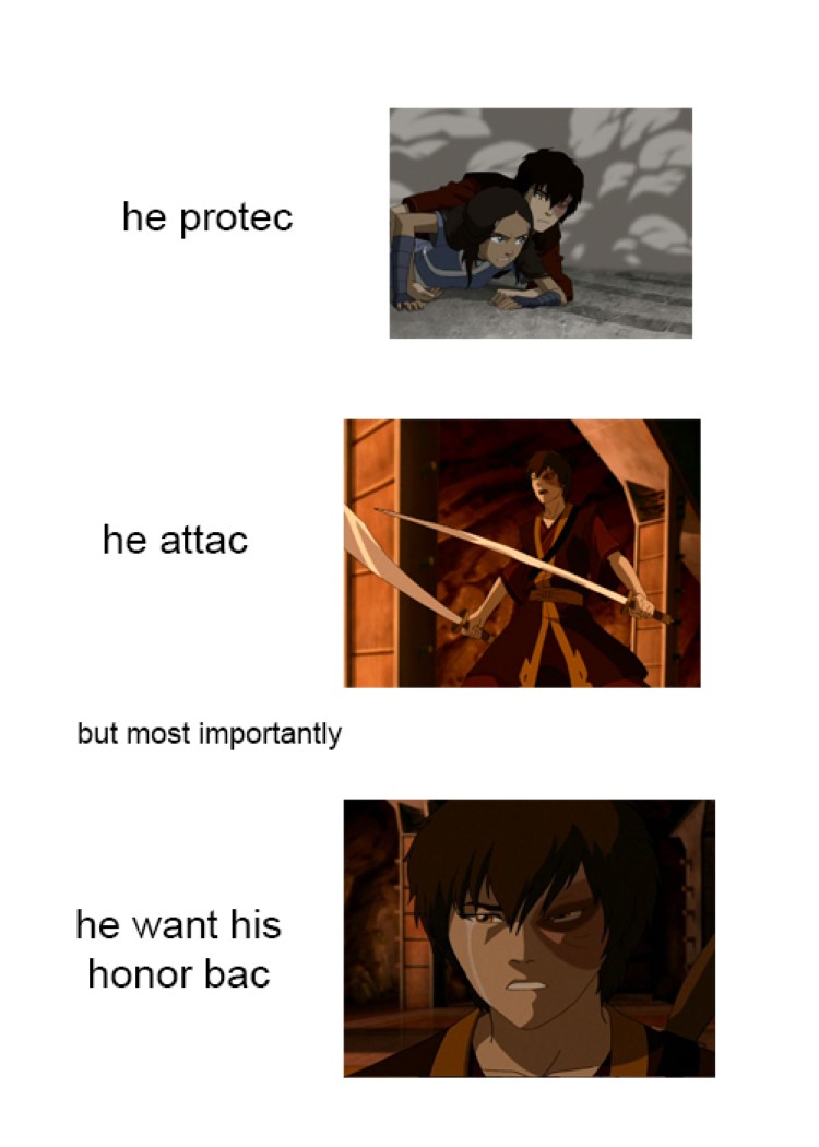 He protec, he attac, but most importntly, he want his honor bac meme