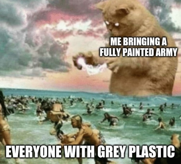 Me bringing fully painted army to a game